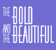 Bold and the Beautiful